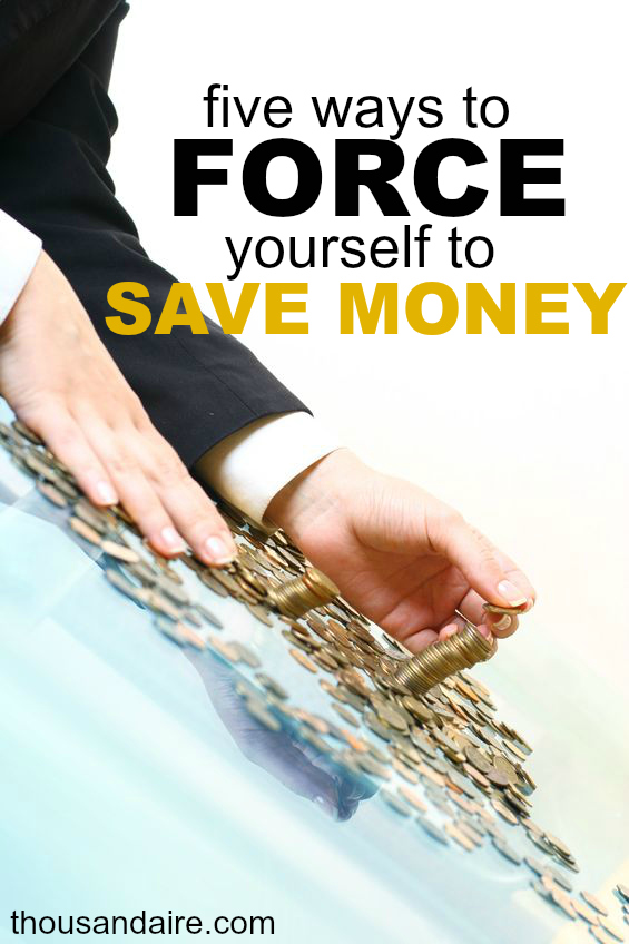 If you have trouble saving money there are many ways you can "force" yourself into doing it. Here are my five brilliant ideas.