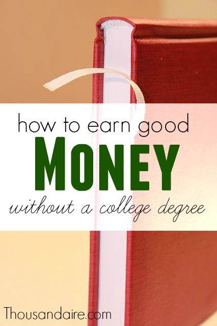 How to Make Good Money Without a Degree | Thousandaire