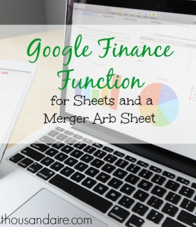 Google finance function, google spreadsheet, merger arb sheet
