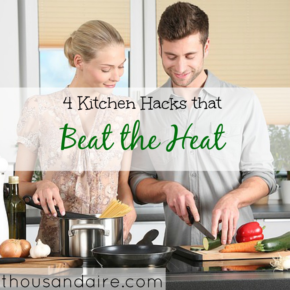 4 Kitchen Hacks That Beat the Heat Thousandaire 4 Kitchen Hacks That Beat the Heat Thousandaire