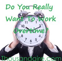 Why should you work overtime?