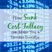 Sunk Cost Fallacy Makes You A Terrible Investor